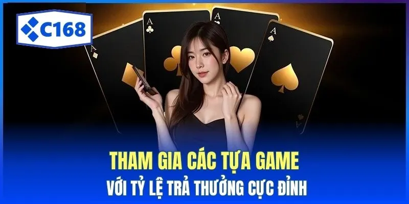 Game Bài C168: Trải Nghiệm Tư Duy Đỉnh Cao Mỗi Ngày 3 Tham gia các tựa game với tỷ lệ trả thưởng cực đỉnh