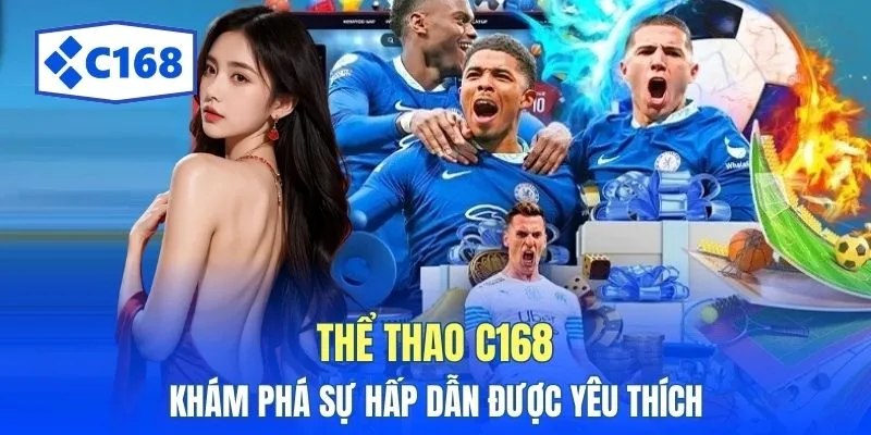 Thể thao C168: Khám Phá Sự Hấp Dẫn Được Yêu Thích 1 the thao c168