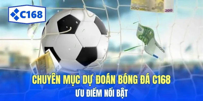 Dự Đoán Bóng Đá C168 - Nhận Định Trận Đấu Chuẩn 2025 4 Điểm nổi bật từ chuyên mục phân tích bóng đá
